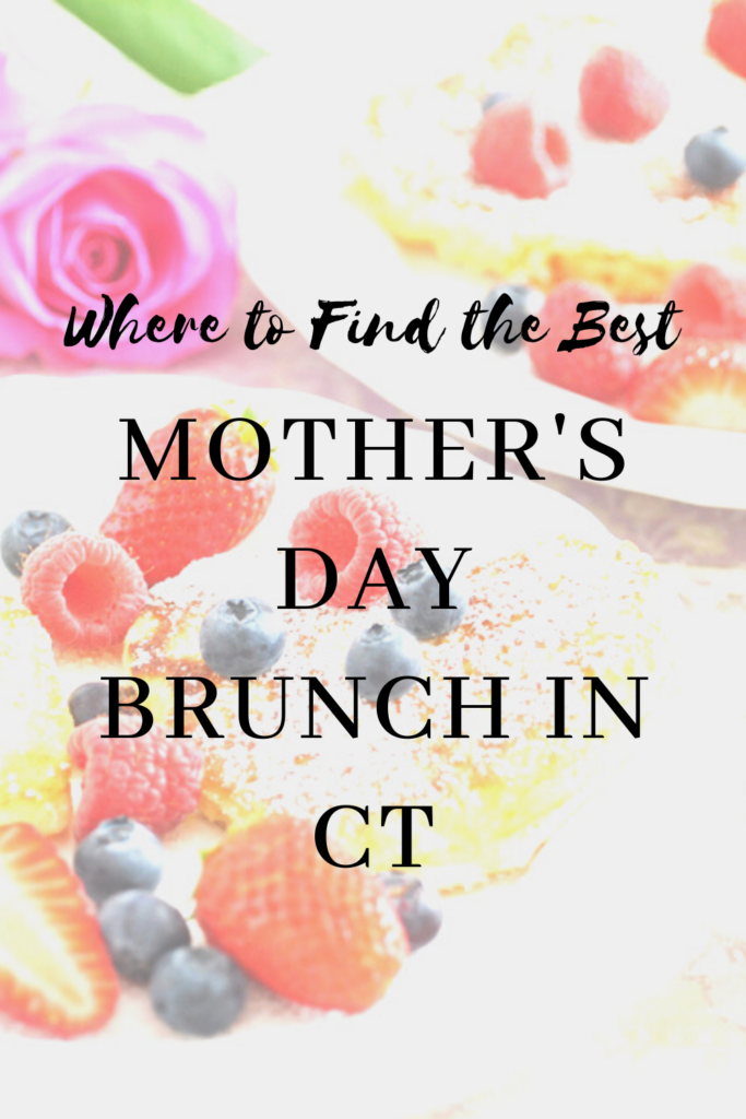 9 Best Mother's Day Brunch Spots in CT for 2023 The Connecticut Explorer