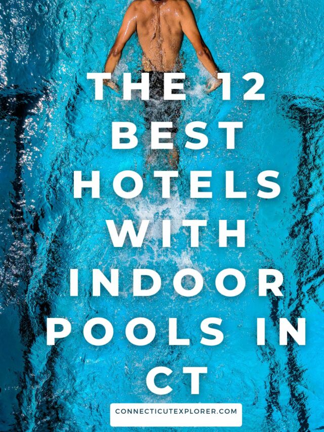 The 12 Top Hotels with Indoor Pools in CT!