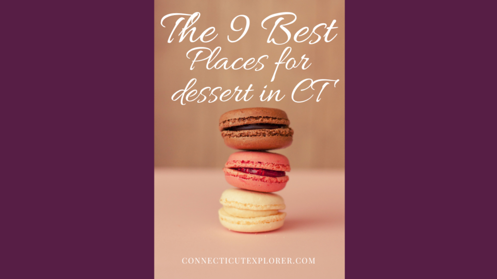 image of macarons with text overlay that reads the 9 best places for dessert in ct.