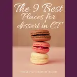 image of macarons with text overlay that reads the 9 best places for dessert in ct.